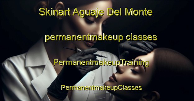 Skinart Aguaje Del Monte permanentmakeup classes | #PermanentmakeupTraining #PermanentmakeupClasses #SkinartTraining-Mexico