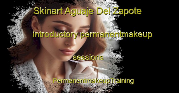 Skinart Aguaje Del Zapote introductory permanentmakeup sessions | #PermanentmakeupTraining #PermanentmakeupClasses #SkinartTraining-Mexico