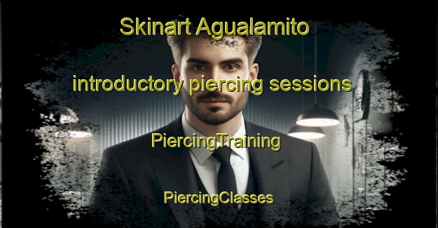 Skinart Agualamito introductory piercing sessions | #PiercingTraining #PiercingClasses #SkinartTraining-Mexico