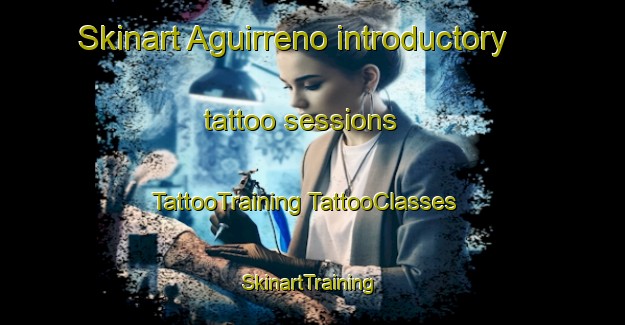 Skinart Aguirreno introductory tattoo sessions | #TattooTraining #TattooClasses #SkinartTraining-Mexico