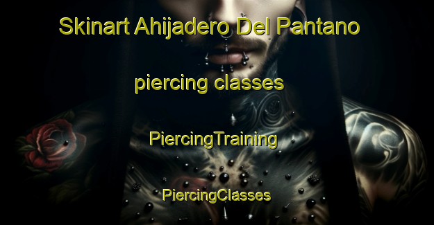 Skinart Ahijadero Del Pantano piercing classes | #PiercingTraining #PiercingClasses #SkinartTraining-Mexico