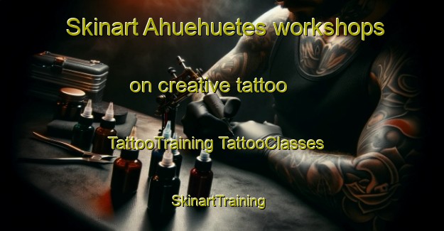 Skinart Ahuehuetes workshops on creative tattoo | #TattooTraining #TattooClasses #SkinartTraining-Mexico