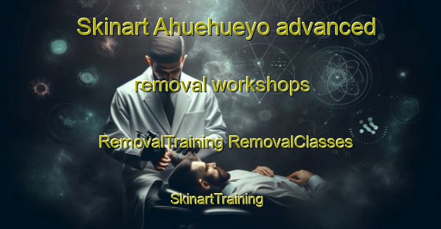 Skinart Ahuehueyo advanced removal workshops | #RemovalTraining #RemovalClasses #SkinartTraining-Mexico