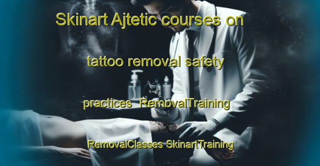 Skinart Ajtetic courses on tattoo removal safety practices | #RemovalTraining #RemovalClasses #SkinartTraining-Mexico