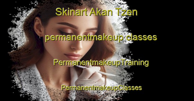 Skinart Akan Tzen permanentmakeup classes | #PermanentmakeupTraining #PermanentmakeupClasses #SkinartTraining-Mexico