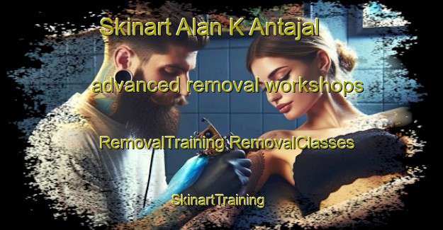 Skinart Alan K Antajal advanced removal workshops | #RemovalTraining #RemovalClasses #SkinartTraining-Mexico