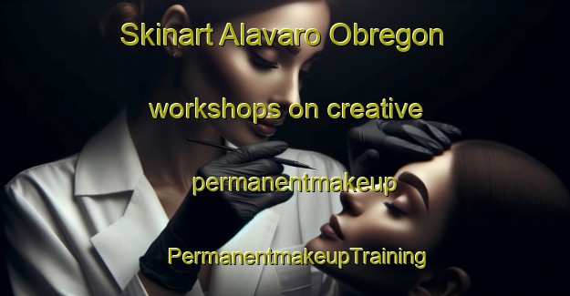 Skinart Alavaro Obregon workshops on creative permanentmakeup | #PermanentmakeupTraining #PermanentmakeupClasses #SkinartTraining-Mexico