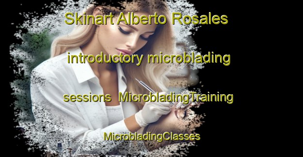 Skinart Alberto Rosales introductory microblading sessions | #MicrobladingTraining #MicrobladingClasses #SkinartTraining-Mexico