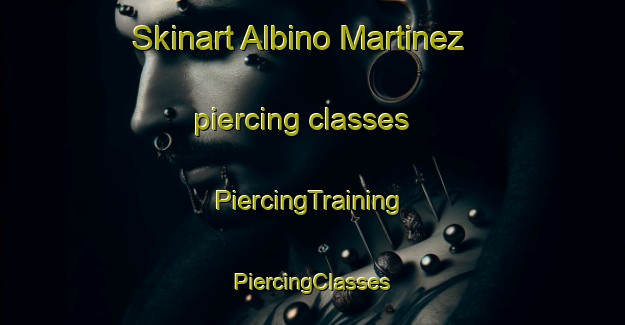 Skinart Albino Martinez piercing classes | #PiercingTraining #PiercingClasses #SkinartTraining-Mexico