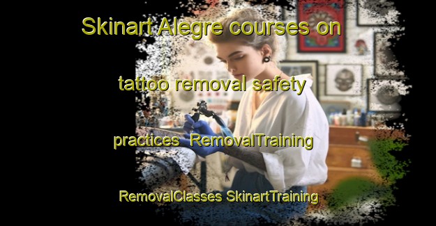 Skinart Alegre courses on tattoo removal safety practices | #RemovalTraining #RemovalClasses #SkinartTraining-Mexico