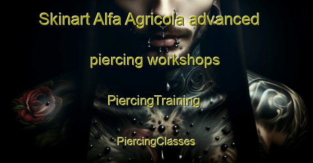 Skinart Alfa Agricola advanced piercing workshops | #PiercingTraining #PiercingClasses #SkinartTraining-Mexico