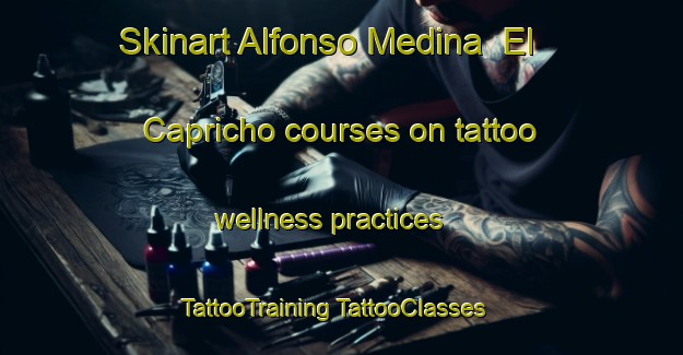 Skinart Alfonso Medina  El Capricho courses on tattoo wellness practices | #TattooTraining #TattooClasses #SkinartTraining-Mexico