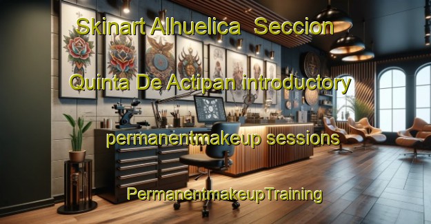 Skinart Alhuelica  Seccion Quinta De Actipan introductory permanentmakeup sessions | #PermanentmakeupTraining #PermanentmakeupClasses #SkinartTraining-Mexico