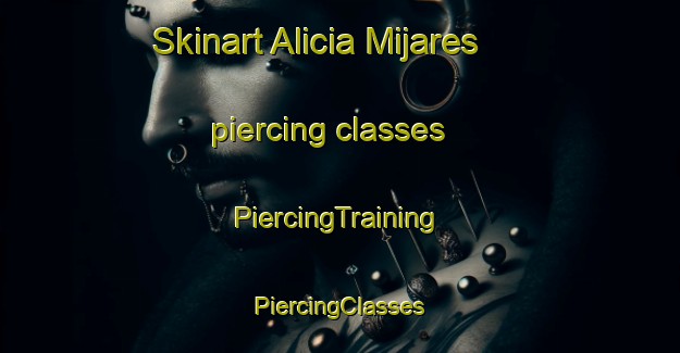 Skinart Alicia Mijares piercing classes | #PiercingTraining #PiercingClasses #SkinartTraining-Mexico