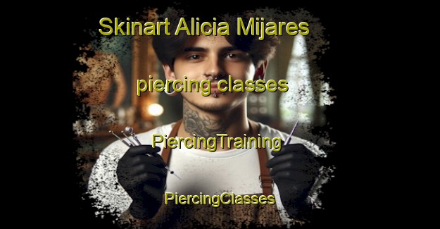 Skinart Alicia Mijares piercing classes | #PiercingTraining #PiercingClasses #SkinartTraining-Mexico