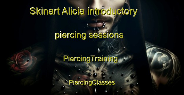 Skinart Alicia introductory piercing sessions | #PiercingTraining #PiercingClasses #SkinartTraining-Mexico