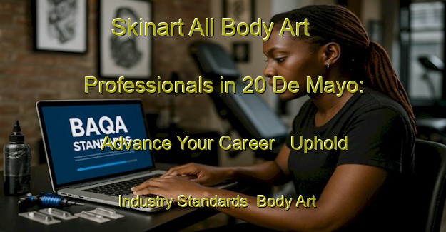 Skinart All Body Art Professionals in 20 De Mayo: Advance Your Career - Uphold Industry Standards | Body Art Qualification Authority | BAQA-Mexico