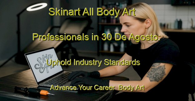 Skinart All Body Art Professionals in 30 De Agosto: Uphold Industry Standards - Advance Your Career | Body Art Qualification Authority | BAQA-Mexico