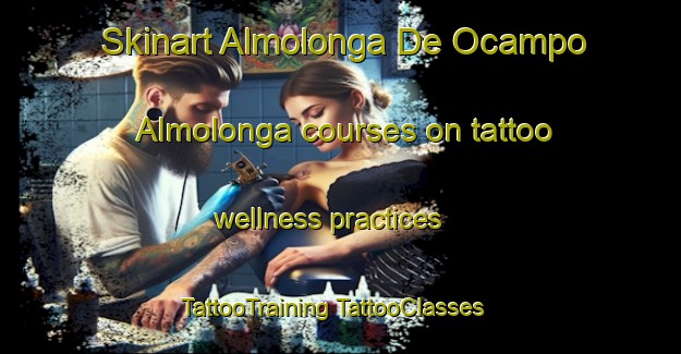 Skinart Almolonga De Ocampo  Almolonga courses on tattoo wellness practices | #TattooTraining #TattooClasses #SkinartTraining-Mexico