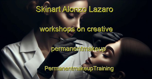 Skinart Alonzo Lazaro workshops on creative permanentmakeup | #PermanentmakeupTraining #PermanentmakeupClasses #SkinartTraining-Mexico