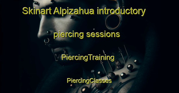 Skinart Alpizahua introductory piercing sessions | #PiercingTraining #PiercingClasses #SkinartTraining-Mexico