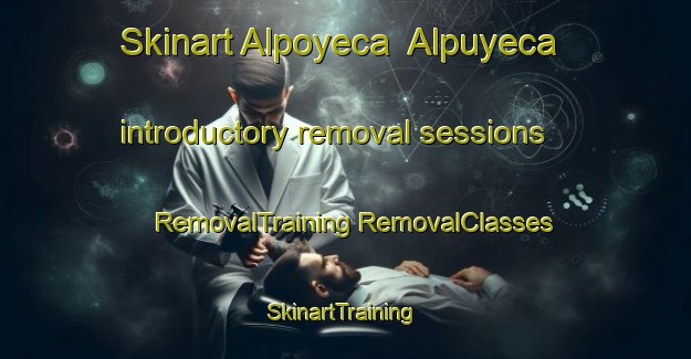 Skinart Alpoyeca  Alpuyeca introductory removal sessions | #RemovalTraining #RemovalClasses #SkinartTraining-Mexico