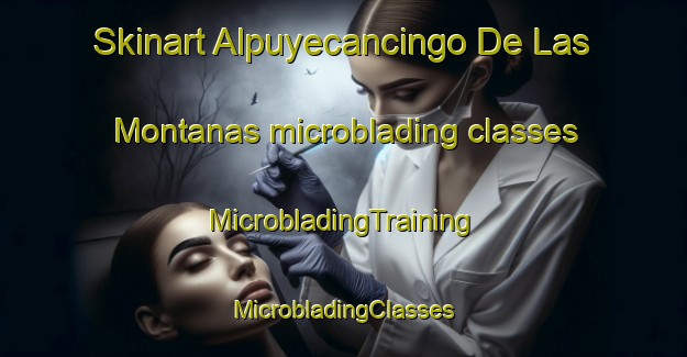 Skinart Alpuyecancingo De Las Montanas microblading classes | #MicrobladingTraining #MicrobladingClasses #SkinartTraining-Mexico