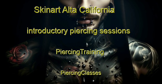 Skinart Alta California introductory piercing sessions | #PiercingTraining #PiercingClasses #SkinartTraining-Mexico