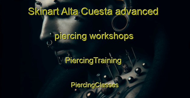 Skinart Alta Cuesta advanced piercing workshops | #PiercingTraining #PiercingClasses #SkinartTraining-Mexico