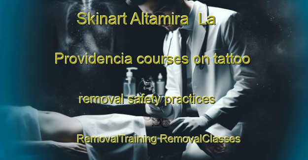 Skinart Altamira  La Providencia courses on tattoo removal safety practices | #RemovalTraining #RemovalClasses #SkinartTraining-Mexico