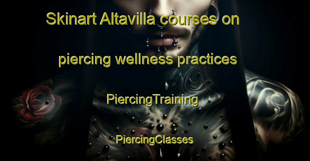 Skinart Altavilla courses on piercing wellness practices | #PiercingTraining #PiercingClasses #SkinartTraining-Mexico