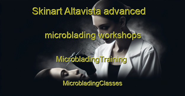 Skinart Altavista advanced microblading workshops | #MicrobladingTraining #MicrobladingClasses #SkinartTraining-Mexico