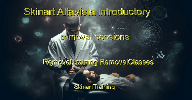 Skinart Altavista introductory removal sessions | #RemovalTraining #RemovalClasses #SkinartTraining-Mexico