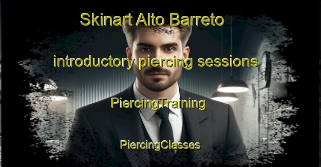 Skinart Alto Barreto introductory piercing sessions | #PiercingTraining #PiercingClasses #SkinartTraining-Mexico