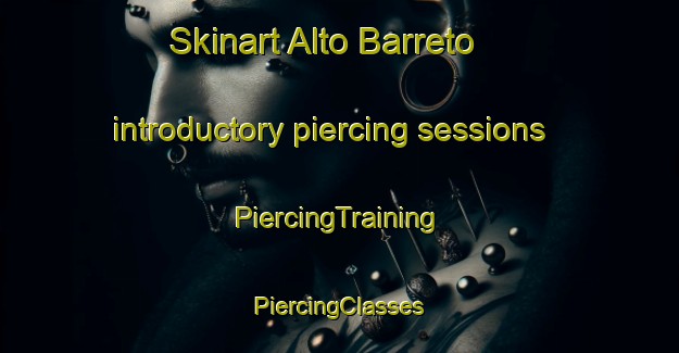 Skinart Alto Barreto introductory piercing sessions | #PiercingTraining #PiercingClasses #SkinartTraining-Mexico