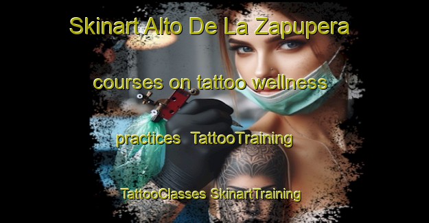 Skinart Alto De La Zapupera courses on tattoo wellness practices | #TattooTraining #TattooClasses #SkinartTraining-Mexico