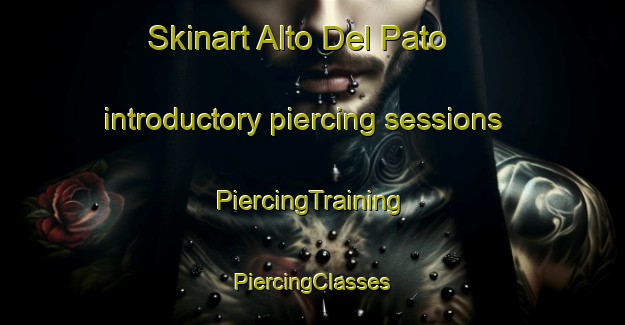 Skinart Alto Del Pato introductory piercing sessions | #PiercingTraining #PiercingClasses #SkinartTraining-Mexico