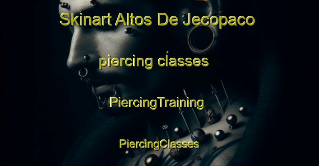 Skinart Altos De Jecopaco piercing classes | #PiercingTraining #PiercingClasses #SkinartTraining-Mexico