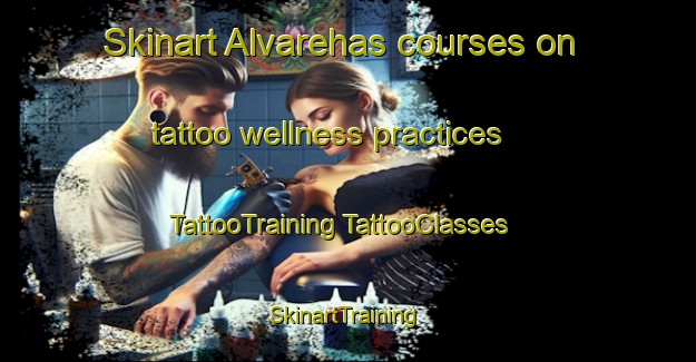 Skinart Alvarehas courses on tattoo wellness practices | #TattooTraining #TattooClasses #SkinartTraining-Mexico