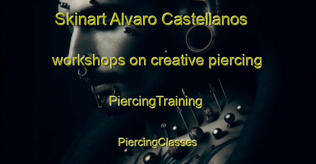 Skinart Alvaro Castellanos workshops on creative piercing | #PiercingTraining #PiercingClasses #SkinartTraining-Mexico