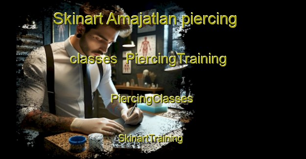 Skinart Amajatlan piercing classes | #PiercingTraining #PiercingClasses #SkinartTraining-Mexico