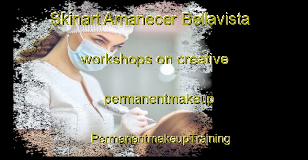 Skinart Amanecer Bellavista workshops on creative permanentmakeup | #PermanentmakeupTraining #PermanentmakeupClasses #SkinartTraining-Mexico