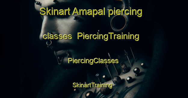 Skinart Amapal piercing classes | #PiercingTraining #PiercingClasses #SkinartTraining-Mexico