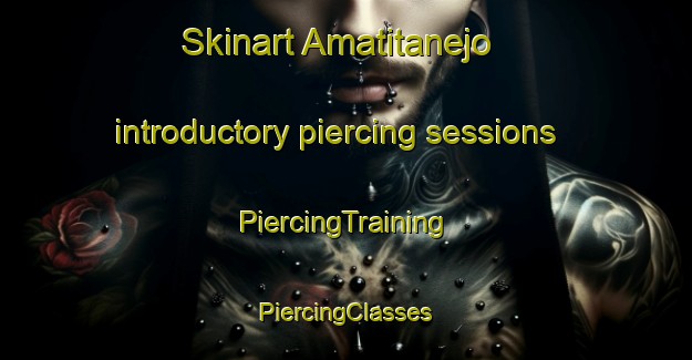 Skinart Amatitanejo introductory piercing sessions | #PiercingTraining #PiercingClasses #SkinartTraining-Mexico