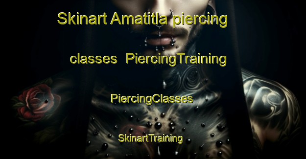 Skinart Amatitla piercing classes | #PiercingTraining #PiercingClasses #SkinartTraining-Mexico