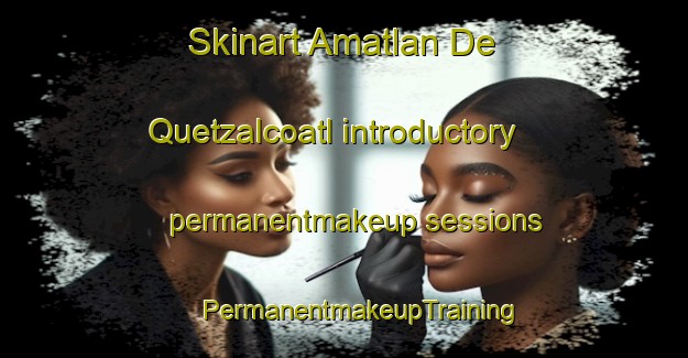 Skinart Amatlan De Quetzalcoatl introductory permanentmakeup sessions | #PermanentmakeupTraining #PermanentmakeupClasses #SkinartTraining-Mexico