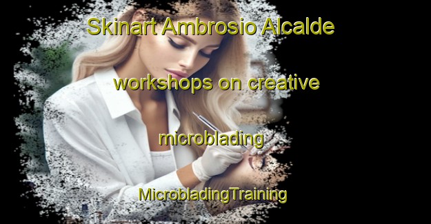 Skinart Ambrosio Alcalde workshops on creative microblading | #MicrobladingTraining #MicrobladingClasses #SkinartTraining-Mexico