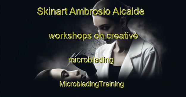 Skinart Ambrosio Alcalde workshops on creative microblading | #MicrobladingTraining #MicrobladingClasses #SkinartTraining-Mexico