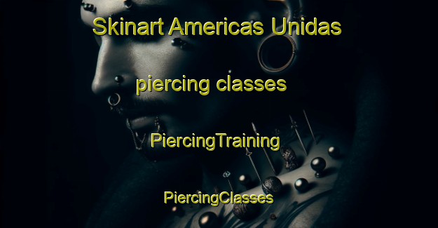 Skinart Americas Unidas piercing classes | #PiercingTraining #PiercingClasses #SkinartTraining-Mexico