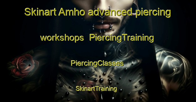 Skinart Amho advanced piercing workshops | #PiercingTraining #PiercingClasses #SkinartTraining-Mexico